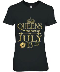 Funny Queens Are Born On July 13Th Birthday Women Girl Kids Premium 2