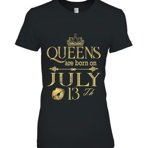 Funny Queens Are Born On July 13Th Birthday Women Girl Kids Premium