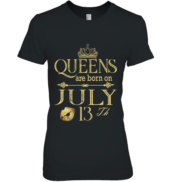 Funny Queens Are Born On July 13Th Birthday Women Girl Kids Premium