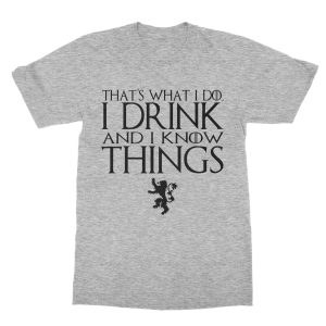 Game of Thrones T-Shirt – I Drink and I Know Things For Men