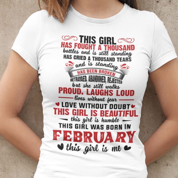 Girl Has Fought A Thousand Battles February Birthday Shirt