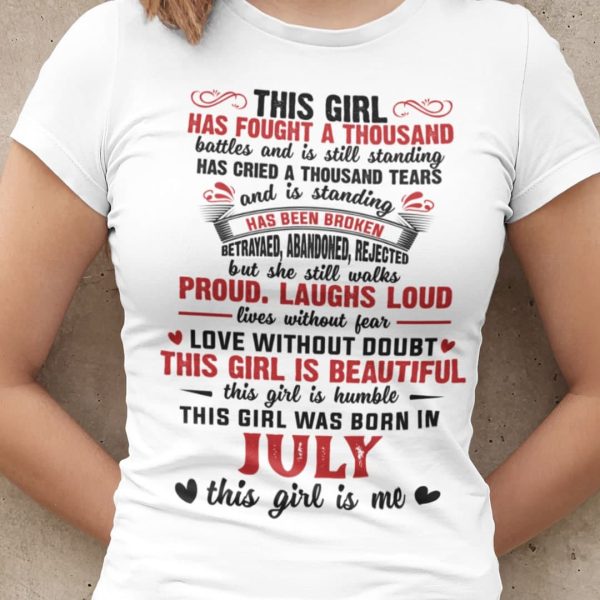 Girl Has Fought A Thousand Battles July Birthday Shirt