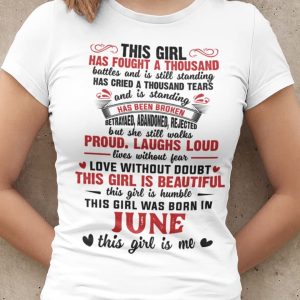 Girl Has Fought A Thousand Battles June Birthday Shirt