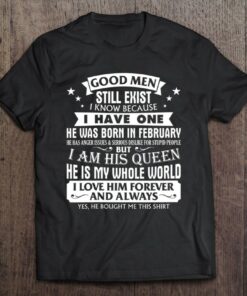 Good Men Still Exist Man Born In February Funny Girlfriend 1