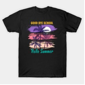 Goodbye School Hello Summer Teacher Student Vacation 2022 T-Shirt