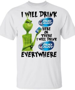 Grinch Here Or There I Will Drink Bud Light Everywhere T-Shirt 1 Grinch Here Or There I Will Drink Bud Light Everywhere T Shirt 2
