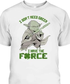 Grogu Star Wars St Patrick's Day T-Shirt I Don't Need Green I Have The Force 1 Grogu Star Wars St Patricks Day T Shirt I Dont Need Green I Have The Force 2