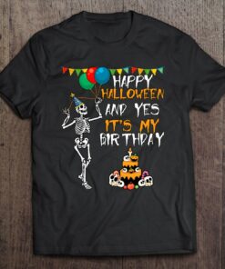 Happy Halloween And Yes Its My Birthday October 31 Skeleton 1