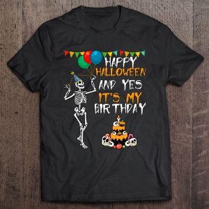 Happy Halloween And Yes It’s My Birthday October 31 Skeleton