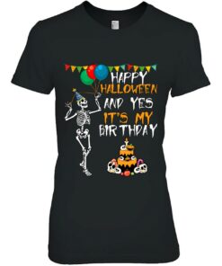 Happy Halloween And Yes It's My Birthday October 31 Skeleton 1 Happy Halloween And Yes Its My Birthday October 31 Skeleton 2