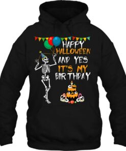 Happy Halloween And Yes It's My Birthday October 31 Skeleton 2 Happy Halloween And Yes Its My Birthday October 31 Skeleton 3