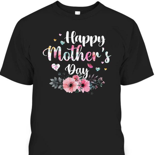 Happy Mother’s Day T-Shirt Best Gift For Mom