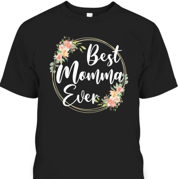 Happy Mother’s Day T-Shirt Best Momma Ever