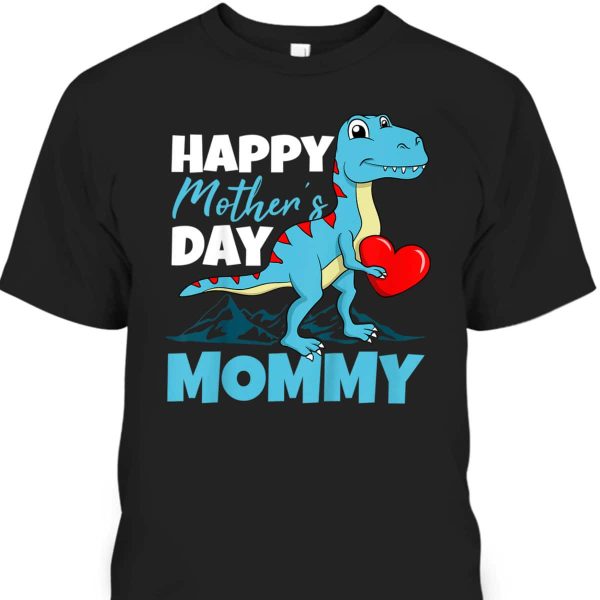 Happy Mother’s Day T-Shirt T-Rex Gift For Mom From Son