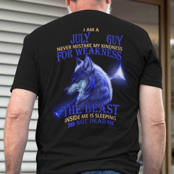 I Am A July Guy Never Mistake My Kindness For Weakness Shirt