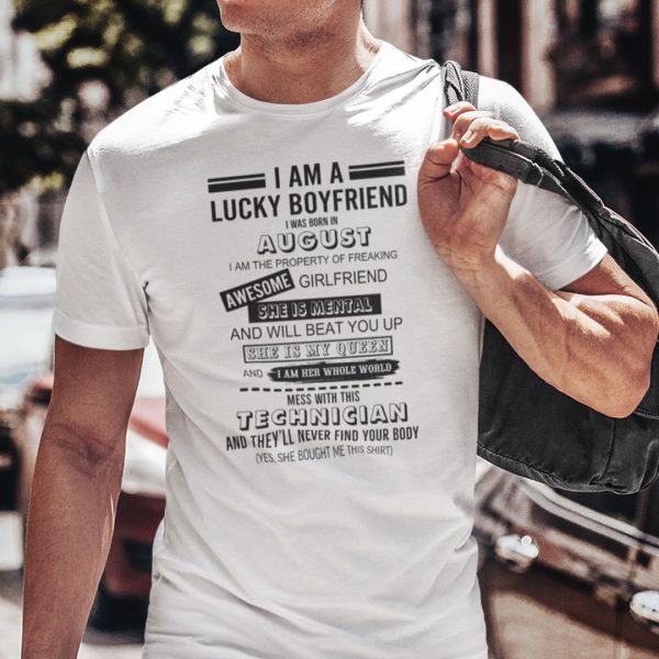 I Am A Lucky Boyfriend I Was Born In August Shirt