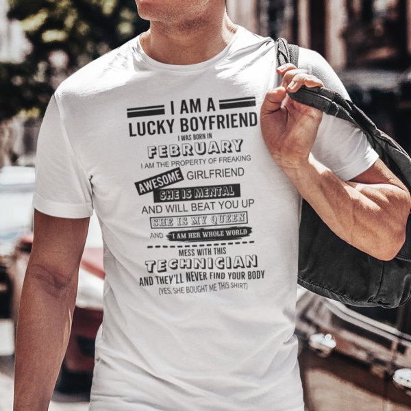 I Am A Lucky Boyfriend I Was Born In February Shirt