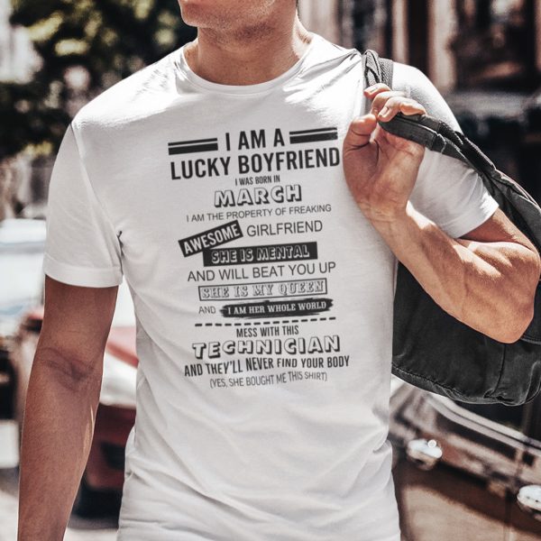I Am A Lucky Boyfriend I Was Born In March Shirt