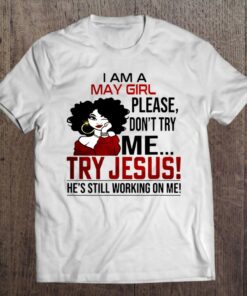 I Am A May Girl Please Dont Try Me Try Jesus 1