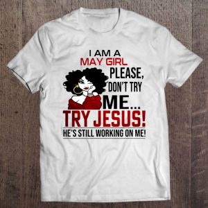 I Am A May Girl Please Don’t Try Me Try Jesus