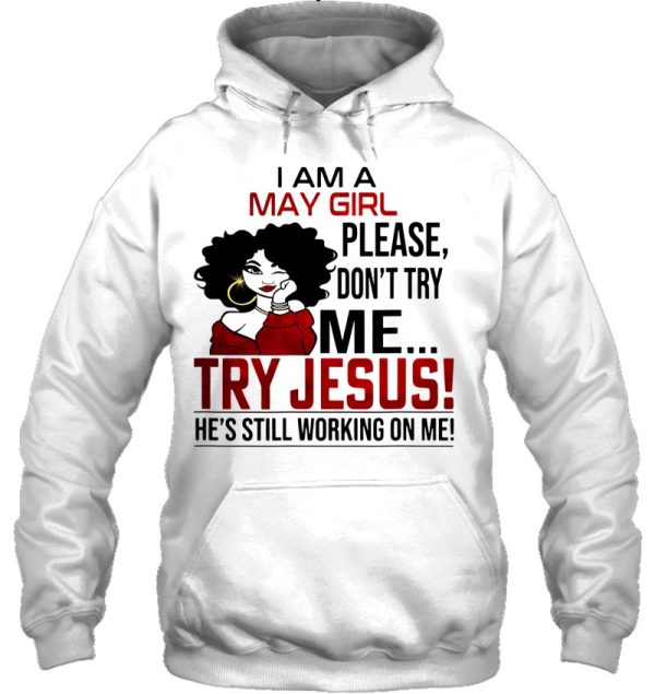 I Am A May Girl Please Don’t Try Me Try Jesus