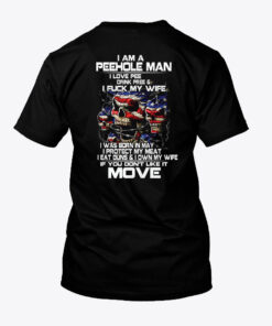 I Am A Peehole Man Drink Pee And I Fuck My Wife Shirt May 1