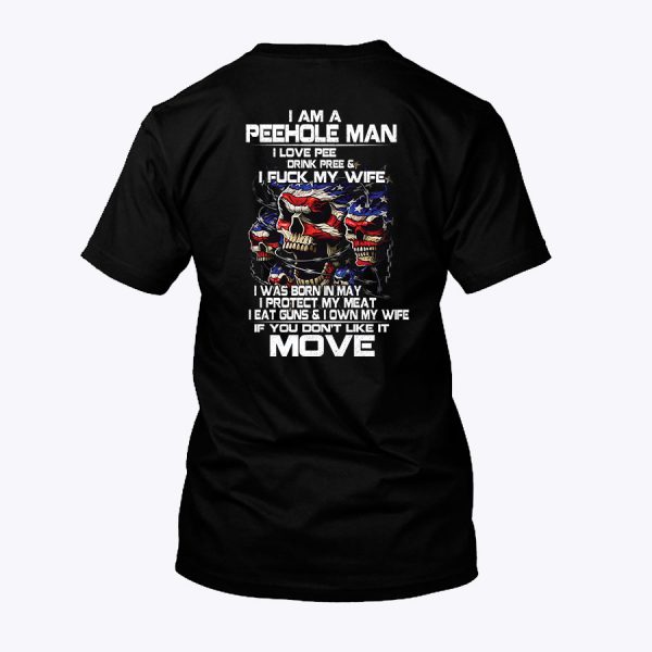 I Am A Peehole Man Drink Pee And I Fuck My Wife Shirt May