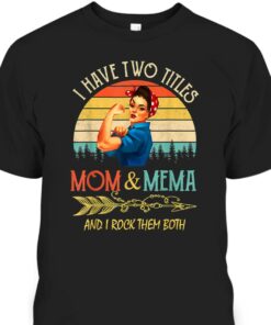 I Have Two Titles Mom And Mema Vintage Mothers Day Gifts T Shirt 1