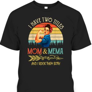 I Have Two Titles Mom And Mema Vintage Mother’s Day Gifts T-Shirt