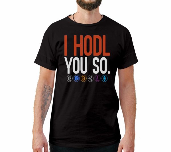 I Hodl You So Funny Style T-Shirt