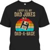I Keep All My Dad Jokes In A Dad-A-Base Vintage Father’s Day T-Shirt