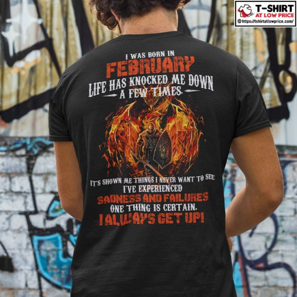 I Was Born In February Life Has Knocked Me Down A Few Times Fire Dragon Shirt