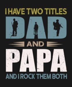I have two titles dad and papa veteran shirt 1 I have two titles dad and papa veteran shirt 2
