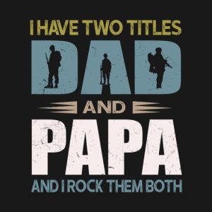 I have two titles dad and papa veteran shirt