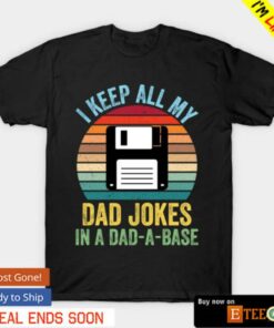 I keep all my dad jokes in a dad a base shirt 1