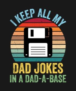 I keep all my dad jokes in a dad a base shirt 1 I keep all my dad jokes in a dad a base shirt 2