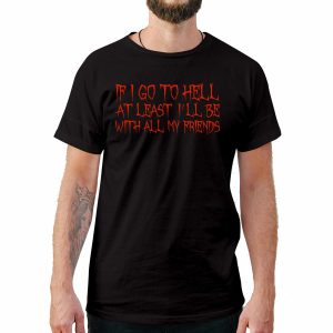 If I Go To Hell Funny T-Shirt