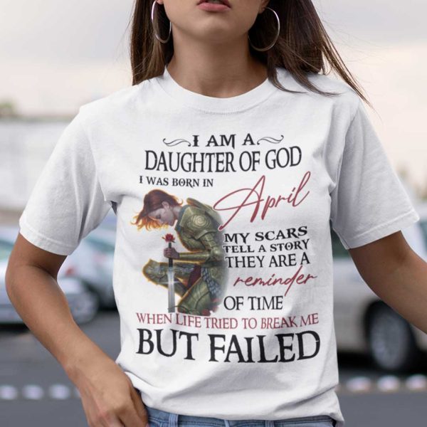 I’m A Daughter Of God I Was Born In April Shirt