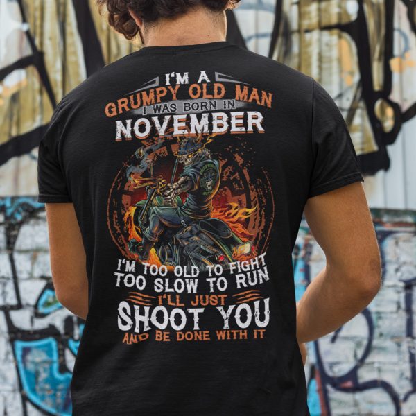 I’m A Grumpy Old Man I Was Born In November I’m Too Old To Fight Shirt