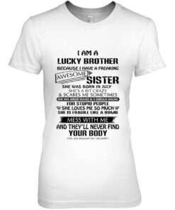 Im A Lucky Brother Freaking Awesome Sister Born In July 2