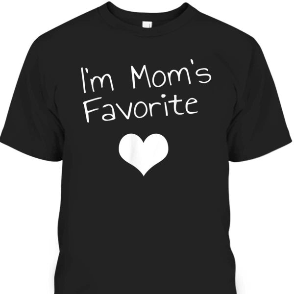 I’m Mom’s Favorite Mother’s Day T-Shirt