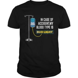 In Case of Accident My Blood Type Is Bud Light Beer T-Shirt