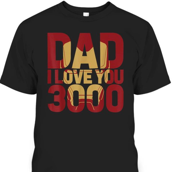 Iron Man Dad I Love You 3000 Father’s Day T-Shirt Gift For Marvel Fans