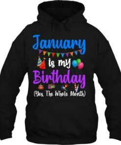 January Is My Birthday Yes The Whole Month January Birthday 3