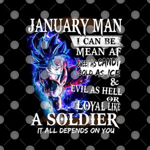 January Man I Can Be Mean Af Sweet As Candy Cold As Ice Evil As Hell Shirt Dragon Ball Goku 2