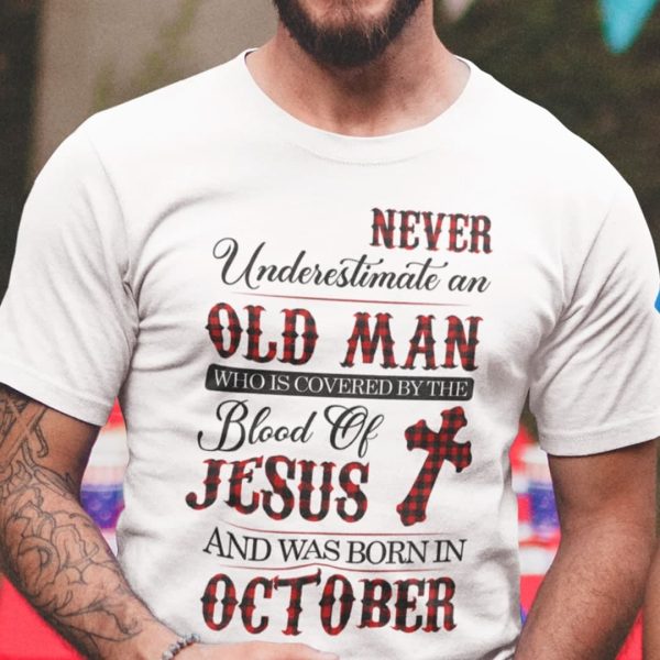 Jesus T Shirt Never Underestimate An Old Man October