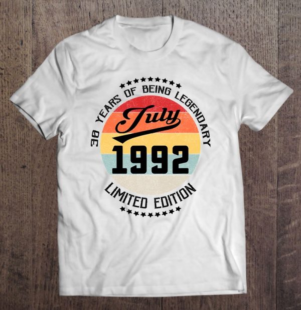 July 1992 30Th Birthday Tee 30 Years Of Being Legendary
