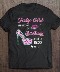July Girl Stepping Into My Birthday Like A Boss Gifts 1