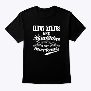 July Girls Are Sunshine Mixed With A Little Hurricane Shirt