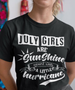 July Girls Are Sunshine Mixed With A Little Hurricane Shirt 2 July Girls Are Sunshine Mixed With A Little Hurricane Shirt 3